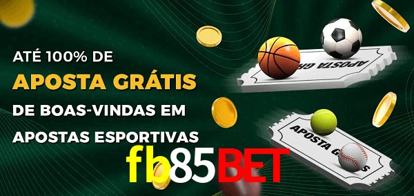 fb85bet Ate 100% de Aposta Gratis