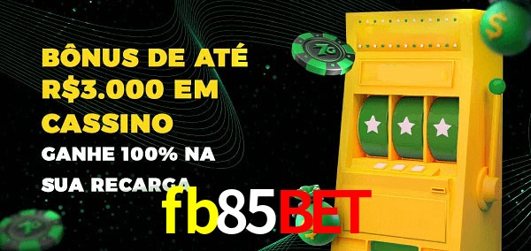 fb85bet melhor bônus de depósito